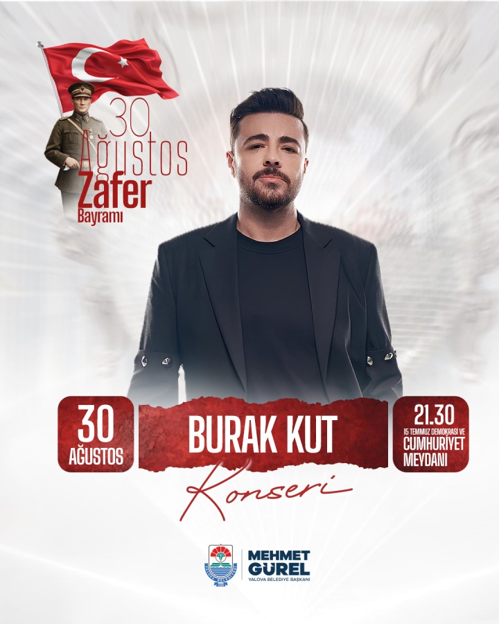 30 AĞUSTOS ZAFER BAYRAMI COŞKUSU BURAK KUT KONSERİYLE TAÇLANACAK
