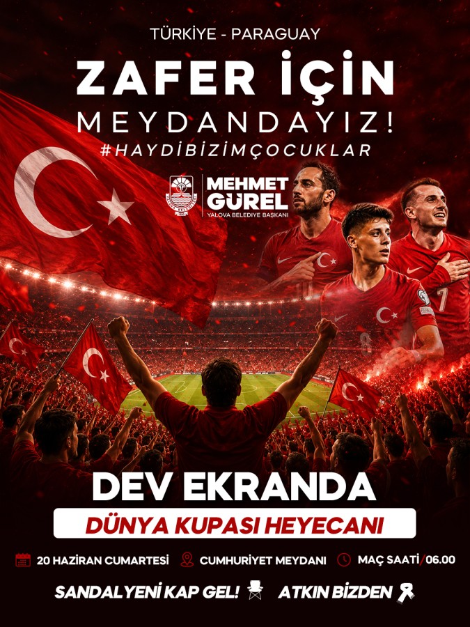 YALOVA’DA MİLLİ HEYECAN MEYDANA TAŞINIYOR